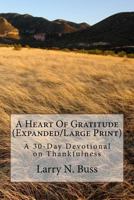 A Heart of Gratitude: A 30-Day Devotional on Thankfulness 1548333638 Book Cover
