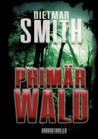 Primärwald: Horrorthriller (German Edition) 338470794X Book Cover