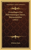 Grundlagen Des Mehrstimmigen Satzes, Harmonielehre (1922) 1148616993 Book Cover