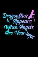 Dragonflies Appears When Angels Are Near: 6x9 Blank lined Dragonfly Journal Bee Notebook 120 Pages Perfect for writing, Taking Notes for premilary school, high school, college or students 1072705443 Book Cover