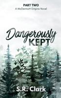 Dangerously Kept: A McDermott Empire Novel (Book Two) B0CVQ7L351 Book Cover