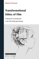 Transformational Ethics of Film Thinking the Cinemakeover in the Film-Philosophy Debate 9004459952 Book Cover