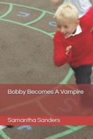Bobby Becomes a Vampire 1097395340 Book Cover