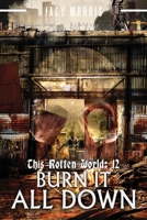 This Rotten World 12: Burn It All Down B0GQ3ZGWP8 Book Cover