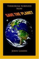 Terrorism Subdued: Now Save the Planet 1412044030 Book Cover