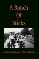 A Bunch of Sticks 1412079284 Book Cover