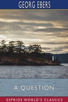 Eine Frage. Idyll zu einem Gemälde seines Freundes Alma Tadema 1514734176 Book Cover