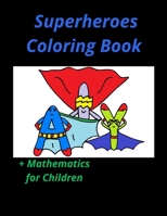 Superheroes Coloring Book + Mathematics for Children: School and Education B0BW2MZ6ZX Book Cover