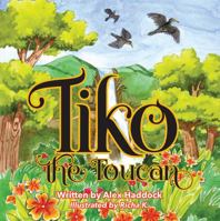 Tiko the Toucan 1478716118 Book Cover