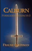 Caliburn: Forbidden Artefacts 5 3753405582 Book Cover