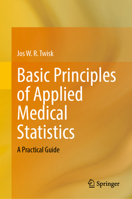 Basic Principles of Applied Medical Statistics: A Practical Guide 3031862775 Book Cover