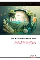 The Nexus of Health and Climate: Obesity, Mediterranean Diet, and Sustainability in a Changing World 9999341551 Book Cover