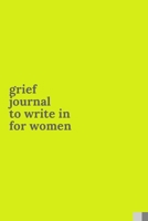 Grief Journals to Write in for Women: Journey Through Grief. A Recovery Workbook with Prompts 1673607144 Book Cover