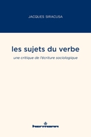 Les sujets du verbe: Une critique de l'écriture sociologique (HR.HORS COLLEC.) (French Edition) B0977R1B54 Book Cover