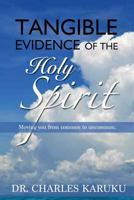 Tangible Evidence Of The Holy Spirit: Moving You From Common To Uncommon 1548438979 Book Cover