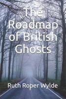 The Roadmap of British Ghosts 1792868618 Book Cover