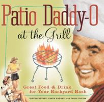 Patio Daddy-O at the Grill: Great Food and Drink for Your Backyard Bash 0811855791 Book Cover