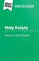 Maly Ksiaze ksiazka Antoine de Saint-Exupéry (Analiza ksiazki): Pelna analiza i szczególowe podsumowanie pracy (Polish Edition) 2808614802 Book Cover