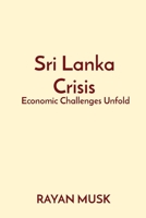 Sri Lanka Crisis: Economic Challenges Unfold 8196881088 Book Cover