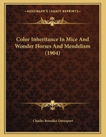 Color Inheritance In Mice And Wonder Horses And Mendelism 1166401006 Book Cover