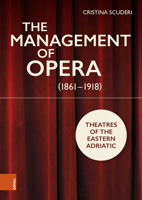 The Management of Opera (1861-1918): The Theatres of the Eastern Adriatic 3205216520 Book Cover