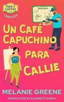 Un Café Capuchino para Callie 1941967345 Book Cover