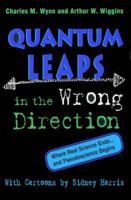 Quantum Leaps in the Wrong Direction : Where Real Science Ends...and Pseudoscience Begins 030907309X Book Cover