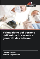 Valutazione del perno e dell'anima in ceramica generati da cad/cam (Italian Edition) 6207206452 Book Cover