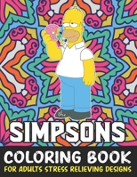 The Simpsons Coloring Book For Adult Stress Relieving Designs: The Simpsons Adult coloring book stress relieving designs For The Simpsons Lovers B08KH3R2Y1 Book Cover