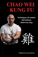 Chao Wei Kung Fu : Les techniques de combat (French Edition) B0FKB5J98D Book Cover