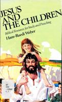 Jesus and the children: Biblical resources for study and preaching 080421316X Book Cover