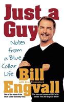 Just a Guy: Notes from a Blue Collar Life 0312362676 Book Cover