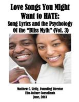 Love Songs You Might Want to Hate VOL 3: An Analysis of the "Bliss Myth" 172552399X Book Cover