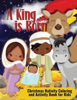 Christmas Nativity Coloring and Activity Book for Kids: A king is Born for African American Kids B0BNV45TG5 Book Cover
