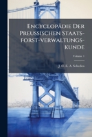 Encyclopadie Der Preussischen Staats-Forst-Verwaltungs-Kunde, Volume 1... 1273288521 Book Cover