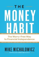 The Money Habit: The Worry-Free Way to Financial Independence 1774586436 Book Cover