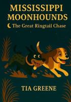 Mississippi Moonhounds: The Great Ringtail Chase B0G3W6N91W Book Cover