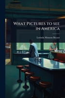 What Pictures to see in America 1024087522 Book Cover