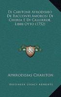 Di Caritone Afrodisieo De Racconti Amorosi Di Cherea E Di Callirroe, Libri Otto (1752) 1166035530 Book Cover