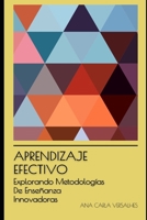 Aprendizaje Efectivo: Explorando Metodologías De Enseñanza Innovadoras (Educación Innovadora: Estrategias, Desafíos y Soluciones en Pedagogía) B0CGYRKWXN Book Cover