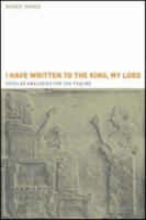 I Have Written to the King, My Lord': Secular Analogies for the Psalms 1905048718 Book Cover