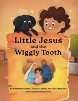 Little Jesus and the Wiggly Tooth: The Little Jesus Chronicles 196475514X Book Cover