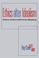 Ethics After Idealism: Theory-Culture-Ethnicity-Reading 0253211557 Book Cover