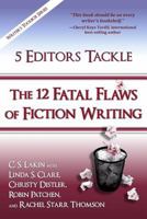 5 Editors Tackle the 12 Fatal Flaws of Fiction Writing 0986134716 Book Cover