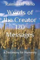 Words of the Creator 120 Messages: A Testimony for Humanity 1520597940 Book Cover