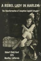 A Rebel Lady in Harlem: The Transformation of Josephine Cogdell Schuyler 1522914501 Book Cover