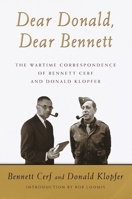 Dear Donald, Dear Bennett: The Wartime Correspondence of Bennett Cerf and Donald Klopfer 037550768X Book Cover