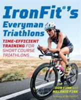 Ironfit's Everyman Triathlons: Time-Efficient Training for Short Course Triathlons 1493032119 Book Cover