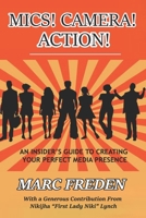 MICS! CAMERA! ACTION!: An Insider’s Guide to Creating Your Perfect Media Presence! B0F99S1X82 Book Cover