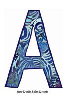 "A" draw & write & plan & create: a monogrammed blank sketchbook 1724462172 Book Cover